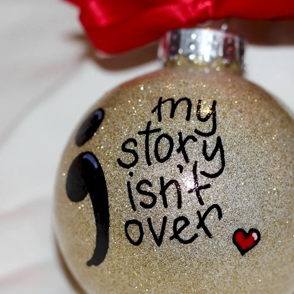 Semicolon Hope Ornament - A Symbol of Strength, Love and Life's Unfinished Story